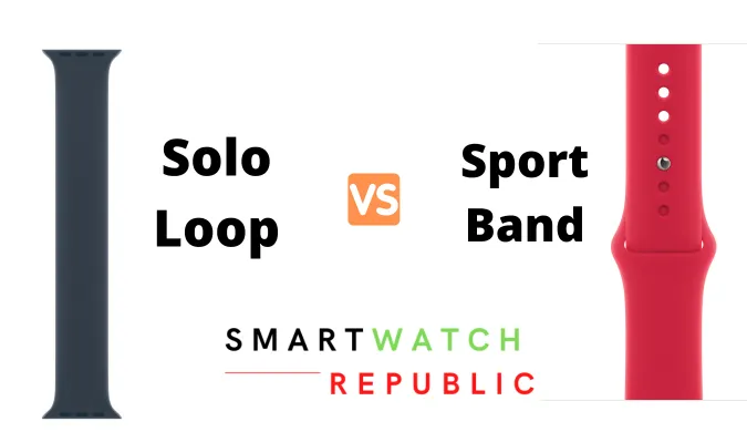 Apple Watch Solo Loop vs Sport Band