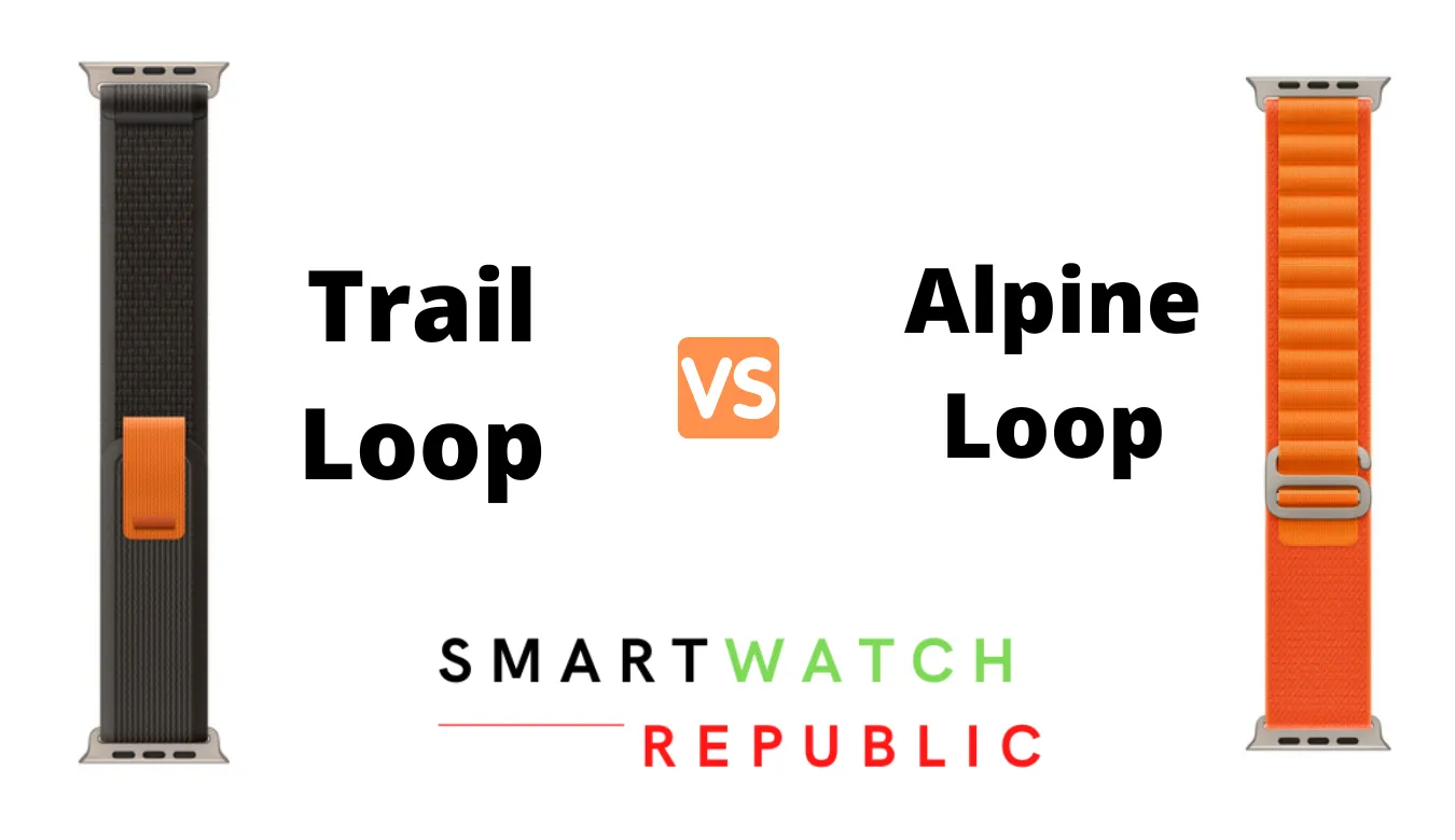 Apple Watch Ultra Trail Loop vs Alpine Loop Bands